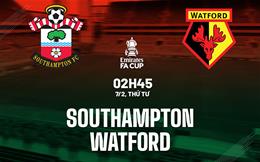 Nhận định Southampton vs Watford (02h45 ngày 7/2): Vé đi tiếp cho chủ nhà