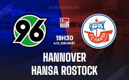 Nhận định Hannover vs Hansa Rostock 19h30 ngày 4/2 (Hạng 2 Đức 2023/24)