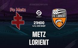 Nhận định - dự đoán Metz vs Lorient 21h00 ngày 4/2 (VĐQG Pháp 2023/24)