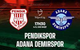 Nhận định Pendikspor vs Adana Demirspor 17h30 ngày 4/2 (VĐQG Thổ Nhĩ Kỳ 2023/24)