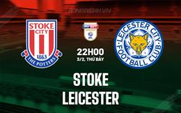 Nhận định Stoke vs Leicester 22h00 ngày 3/2 (Hạng Nhất Anh 2023/24)