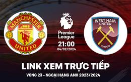 Link xem trực tiếp MU vs West Ham 21h00 hôm nay 4/2