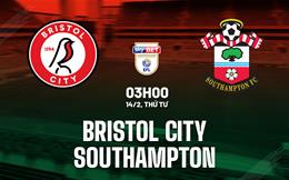 Nhận định Bristol City vs Southampton 3h00 ngày 14/2 (Hạng nhất Anh 2023/24)