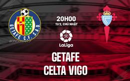 Nhận định Getafe vs Celta Vigo 20h00 ngày 11/2 (La Liga 2023/24)