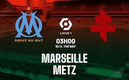 Nhận định bóng đá Marseille vs Metz 3h00 ngày 10/2 (Ligue 1 2023/24)