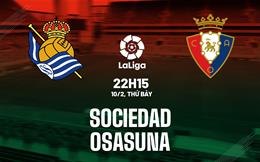 Nhận định bóng đá Sociedad vs Osasuna 22h15 ngày 10/2 (La Liga 2023/24)