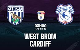 Nhận định West Brom vs Cardiff 3h00 ngày 14/2 (Hạng nhất Anh 2023/24)