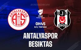 Nhận định Antalyaspor vs Besiktas 0h45 ngày 9/2 (Cúp QG Thổ Nhĩ Kỳ 2023/24)