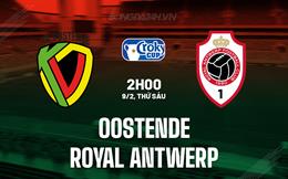 Nhận định Oostende vs Royal Antwerp 2h00 ngày 9/2 (Cúp QG Bỉ 2023/24)