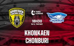 Nhận định Khonkaen vs Chonburi 18h30 ngày 10/2 (VĐQG Thái Lan 2023/24)