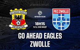 Nhận định Go Ahead Eagles vs Zwolle 18h15 ngày 11/2 (VĐQG Hà Lan 2023/24)