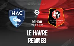 Nhận định Le Havre vs Rennes 19h00 ngày 11/2 (VĐQG Pháp 2023/24)