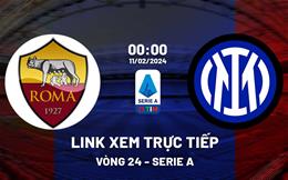 Link xem trực tiếp Roma vs Inter Milan 0h00 ngày 11/2/2024