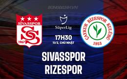 Nhận định Sivasspor vs Rizespor 17h30 ngày 11/2 (VĐQG Thổ Nhĩ Kỳ 2023/24)