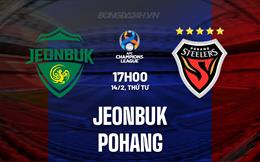 Nhận định Jeonbuk vs Pohang Steelers 17h00 ngày 14/2 (AFC Champions League 2023/24)