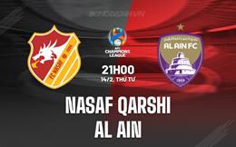 Nhận định Nasaf Qarshi vs Al-Ain 21h00 ngày 14/2 (AFC Champions League 2023/24)