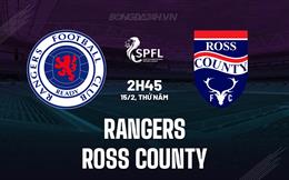 Nhận định Rangers vs Ross County 2h45 ngày 15/2 (VĐQG Scotland 2023/24)