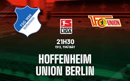 Nhận định Hoffenheim vs Union Berlin 21h30 ngày 17/2 (Bundesliga 2023/24)