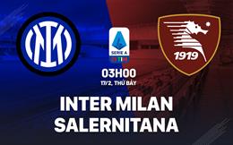 Nhận định Inter Milan vs Salernitana (03h00 ngày 17/2): Chênh lệch khổng lồ