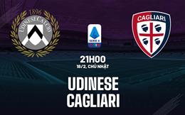 Nhận định bóng đá Udinese vs Cagliari 21h00 ngày 18/2 (Serie A 2023/24)