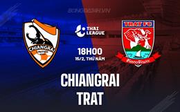 Nhận định Chiangrai vs Trat 18h00 ngày 15/2 (VĐQG Thái Lan 2023/24)