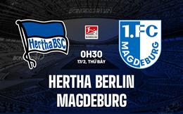 Nhận định Hertha Berlin vs Magdeburg 0h30 ngày 17/2 (Hạng 2 Đức 2023/24)