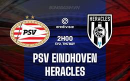 Nhận định PSV Eindhoven vs Heracles 2h00 ngày 17/2 (VĐQG Hà Lan 2023/24)