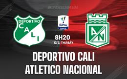 Nhận định Deportivo Cali vs Atletico Nacional 8h20 ngày 17/2 (VĐQG Colombia 2024)