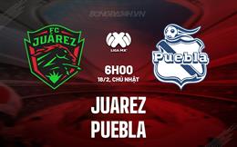 Nhận định - dự đoán Juarez vs Puebla 6h06 ngày 18/2 (VĐQG Mexico 2023/24)