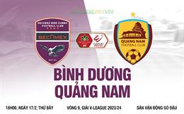 Nhận định Bình Dương vs Quảng Nam (18h00 ngày 17/2): Chủ nhà trên cơ