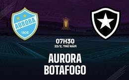 Nhận định Aurora vs Botafogo 7h30 ngày 22/2 (Copa Libertadores 2024)