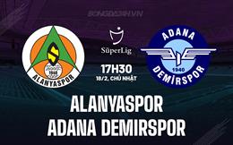 Nhận định Alanyaspor vs Adana Demirspor 17h30 ngày 18/2 (VĐQG Thổ Nhĩ Kỳ 2023/24)