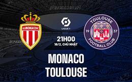 Nhận định bóng đá Monaco vs Toulouse 21h00 ngày 18/2 (VĐQG Pháp 2023/24)