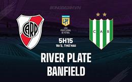Nhận định River Plate vs Banfield 5h15 ngày 19/2 (Argentina Copa de la Liga 2024)