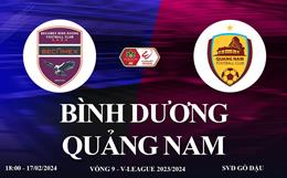 Trực tiếp Bình Dương vs Quảng Nam link xem FPT Play V-League 17/2