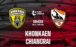 Nhận định Khonkaen vs Chiangrai 18h30 ngày 19/2 (VĐQG Thái Lan 2023/24)