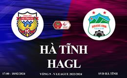 Hà Tĩnh vs HAGL trực tiếp link xem V-League hôm nay 18/2/2024