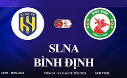 Trực tiếp SLNA vs Bình Định link xem V-League hôm nay 18/2/2024