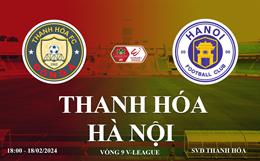 Thanh Hóa vs Hà Nội link xem trực tiếp V-League hôm nay 18/2/2024