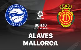 Nhận định bóng đá Alaves vs Mallorca 0h30 ngày 25/2 (La Liga 2023/24)