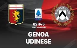 Nhận định bóng đá Genoa vs Udinese 2h45 ngày 25/2 (Serie A 2023/24)