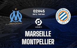 Nhận định bóng đá Marseille vs Montpellier 2h45 ngày 25/2 (Ligue 1 2023/24)