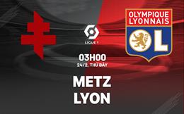 Nhận định bóng đá Metz vs Lyon 3h00 ngày 24/2 (Ligue 1 2023/24)