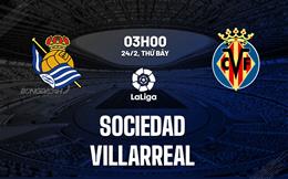 Nhận định bóng đá Sociedad vs Villarreal 3h00 ngày 24/2 (La Liga 2023/24)