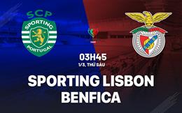 Nhận định Sporting Lisbon vs Benfica 3h45 ngày 1/3 (Cúp QG Bồ Đào Nha 2023/24)