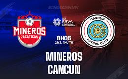 Nhận định Mineros vs Cancun 8h05 ngày 21/2 (Hạng 2 Mexico 2023/24)