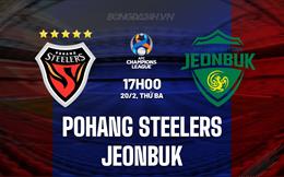 Nhận định Pohang Steelers vs Jeonbuk 17h00 ngày 20/2 (AFC Champions League 2023/24)