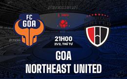 Nhận định Goa vs Northeast United 21h00 ngày 21/2 (VĐQG Ấn Độ 2023/24)