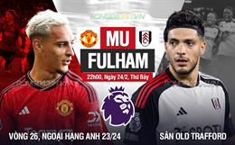 Trực tiếp bóng đá MU vs Fulham 22h00 ngày 24/2 (Ngoại hạng Anh 2023/24)