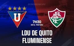 Nhận định LDU de Quito vs Fluminense 7h30 ngày 23/2 (Siêu Cúp Nam Mỹ 2024)